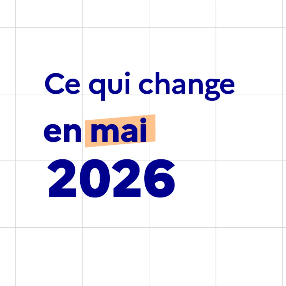 Ce qui change en France en mai 2026